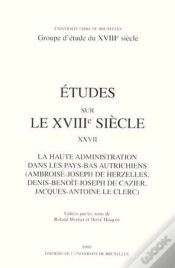 Capa do artigo Études Sur Le Xviiie Siècle Tome 27 : La Haute Administration Dans Les Pays-Bas Autrichiens (Ambroise-Joseph De Herzelles, Denis-Benoît-Joseph De Cazier, Jacques-Antoine Le Clerc)