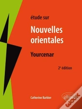 Études Sur Nouvelles Orientales, Yourcenar (2e Édition)
