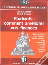 Etudiants : Comment Ameliorer Vos Finances ; Guide Juridique A L'Usage Des Etudiants Et Des Parents