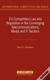 Eu Competition Law And Regulation In The Converging Telecommunications, Media And It Sectors