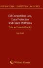 Eu Competition Law, Data Protection And Online Platforms: Data As Essential Facility - Preview