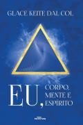 Eu, Corpo, Mente E Espirito