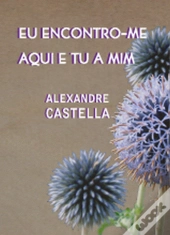 Eu Encontro-me Aqui e Tu a Mim
