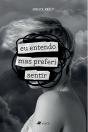 Eu Entendo, Mas Preferi Sentir - Preview