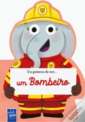 Capa do artigo Eu Gostava de Ser... um Bombeiro