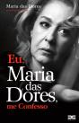 Eu, Maria das Dores, Me Confesso - Preview