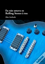 Capa do artigo Eu Não Amava Os Rolling Stones À Toa
