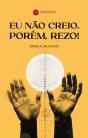 Eu Não Creio. Porém, Rezo! - Preview