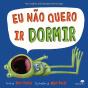 Eu Não Quero Ir Dormir - Preview