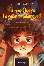 Capa do artigo Eu Não Quero Largar o Telemóvel!