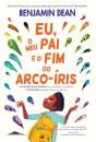 Eu, O Meu Pai E O Fim Do Arco-Íris - Preview