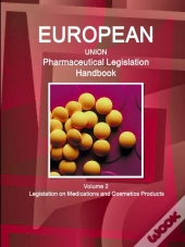 Eu Pharmaceutical Legislation Handbook Volume 2 Legislation On Medications And Cosmetics Products