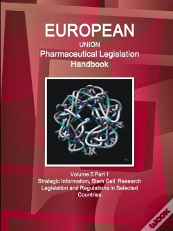 Capa do artigo Eu Pharmaceutical Legislation Handbook Volume 5 Part 1 Stem Cell  Research Legislation And Regulations In Selected Countries