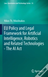 Eu Policy And Legal Framework For Artificial Intelligence, Robotics And Related Technologies - The Ai Act