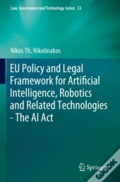 Eu Policy And Legal Framework For Artificial Intelligence, Robotics And Related Technologies - The Ai Act