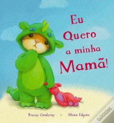 Eu quero a Minha Mamã!