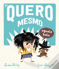 Eu quero mesmo aquele bolo