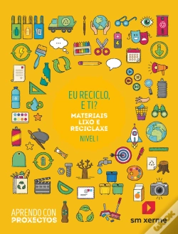 Capa do artigo Eu Reciclo, E Ti?. Eu Reciclo, E Ti?. Materiais Lixo E Reciclaxe (Nivel I). Aprendo Con Proxectos