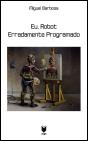 Eu, Robot Erradamente Programado - Preview