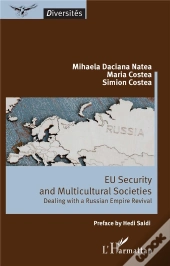 Eu Security And Multicultural Societies : Dealing With A Russian Empire Revival