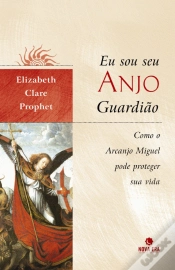 Capa do artigo Eu Sou Seu Anjo Guardião: Como o Arcanjo Miguel Pode Proteger Sua Vida