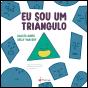 Eu Sou um Triângulo - Preview