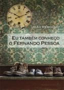 Eu Também Conheço o Fernando Pessoa