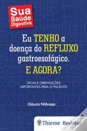 Capa do artigo Eu Tenho A Doença Do Refluxo Gastroesofágico. E Agora?