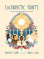 Eucharistic Saints: Twenty Stories Of Devotion To Jesus - Preview