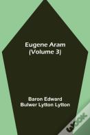 Eugene Aram (Volume 3)