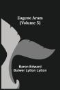 Eugene Aram (Volume 5) - Preview