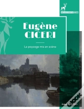 Eugène Cicéri (1813-1890) ; Le Paysage Mis En Scène