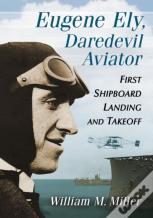 Eugene Ely, Daredevil Aviator