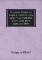 Eugene Field An Auto-Analysis How One Friar Met The Devil And Two Pursued Him - Preview
