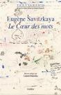 Eugène Savitzkaya ; Le Coeur Des Mots - Preview