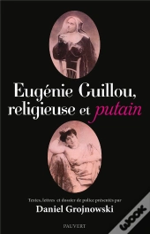 Eugénie Guillou, Religieuse Et Putain