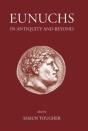 Eunuchs In Antiquity And Beyond - Preview