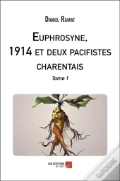 Euphrosyne, 1914 Et Deux Pacifistes Charentais - Tome 1