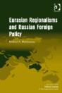 Eurasian Regionalisms And Russian Foreign Policy - Preview