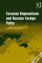 Eurasian Regionalisms And Russian Foreign Policy