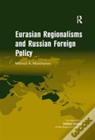 Eurasian Regionalisms And Russian Foreign Policy