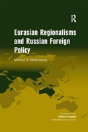 Eurasian Regionalisms And Russian Foreign Policy - Preview