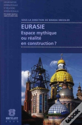 Eurasie ; Espace Mythique Ou Réalité En Construction?