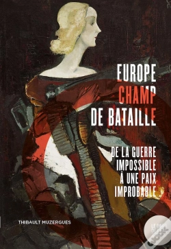Capa do artigo Europe Champ De Bataille : De La Guerre Impossible À Une Paix Improbable