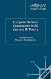 European Defence Cooperation In Eu Law And Ir Theory