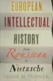 European Intellectual History From Rousseau To Nietzsche