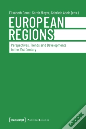 European Regions Â€“ Perspectives, Trends, And Developments In The Twentyâ€“First Century
