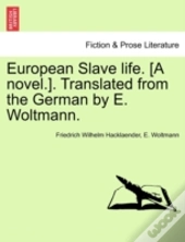 European Slave Life. (A Novel.). Translated From The German By E. Woltmann.