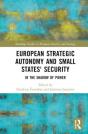 European Strategic Autonomy And Small States' Security - Preview