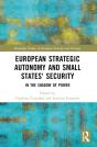 European Strategic Autonomy And Small States' Security - Preview